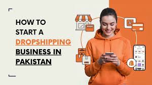 How to Start Dropshipping Business in Pakistan?